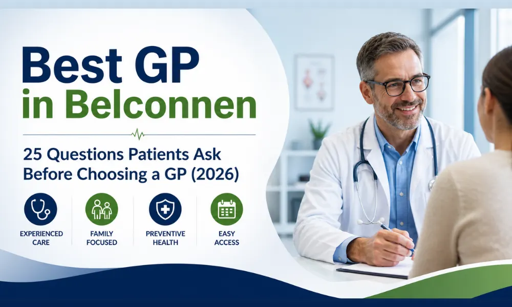 Best GP in Belconnen: 25 Questions Patients Ask Before Choosing a GP 2026