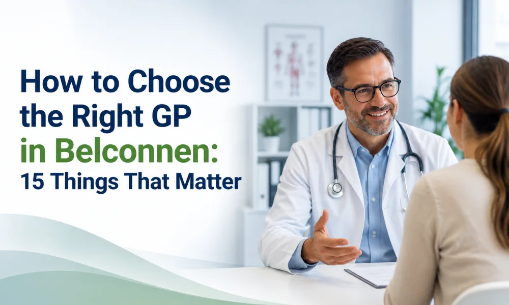 How to Choose the Right GP in Belconnen: 15 Things That Matter