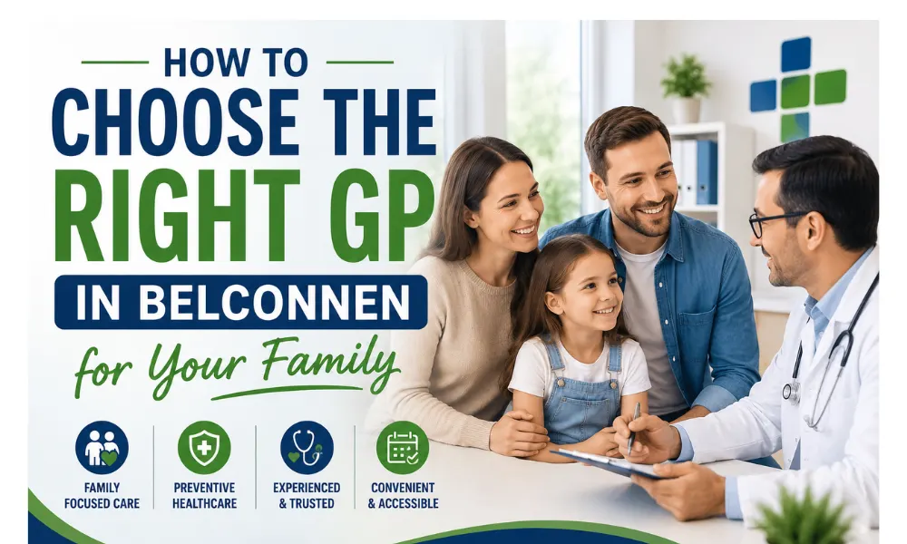 _How to Choose the Right GP in Belconnen for Your Family