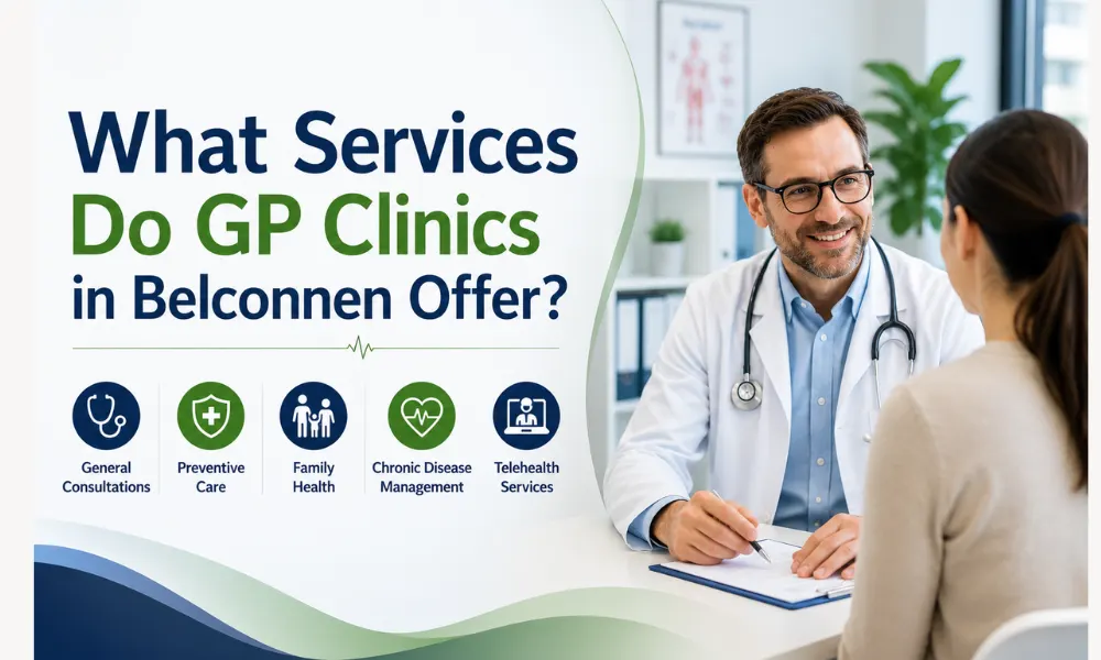 What Services Do GP Clinics in Belconnen Offer?