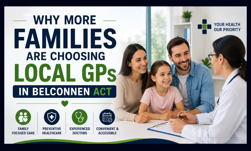 Why More Families Are Choosing Local GPs in Belconnen ACT